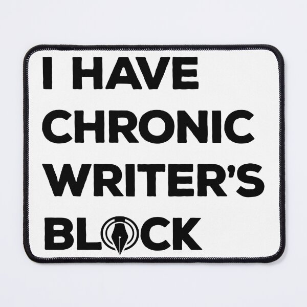 Item preview, I Have Chronic Writer's Block Logo designed and sold by My Hideaway Club.