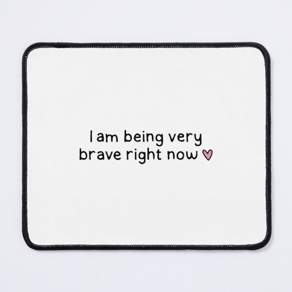 Item preview, I'm being very brave right now designed and sold by dontqu0teme.