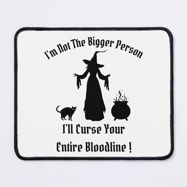 Item preview, I'm Not The Bigger Person I'll Curse Your Entire Bloodline designed and sold by Little-Bit-Xtra.