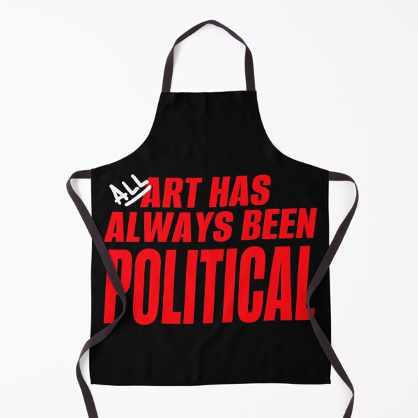 Item preview, All Art Has Always Been Political designed and sold by HDK Jr.