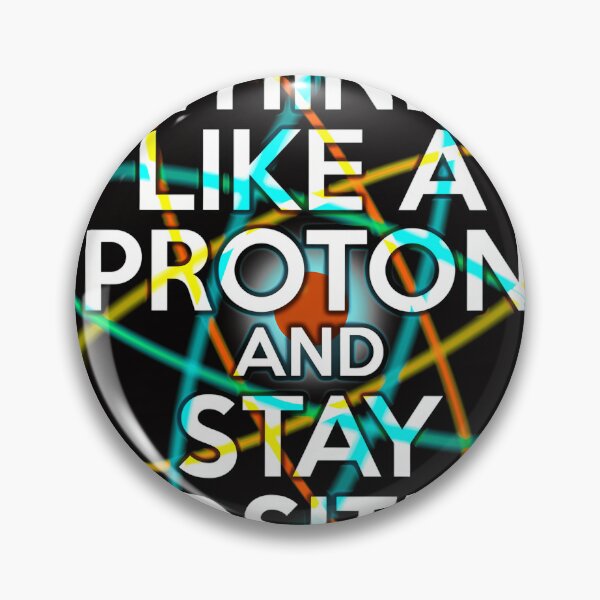 Item preview,  Think Like A Proton And Stay Positive Fun Science  designed and sold by asgraphix.
