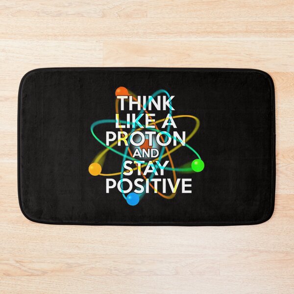 Item preview,  Think Like A Proton And Stay Positive Fun Science  designed and sold by asgraphix.