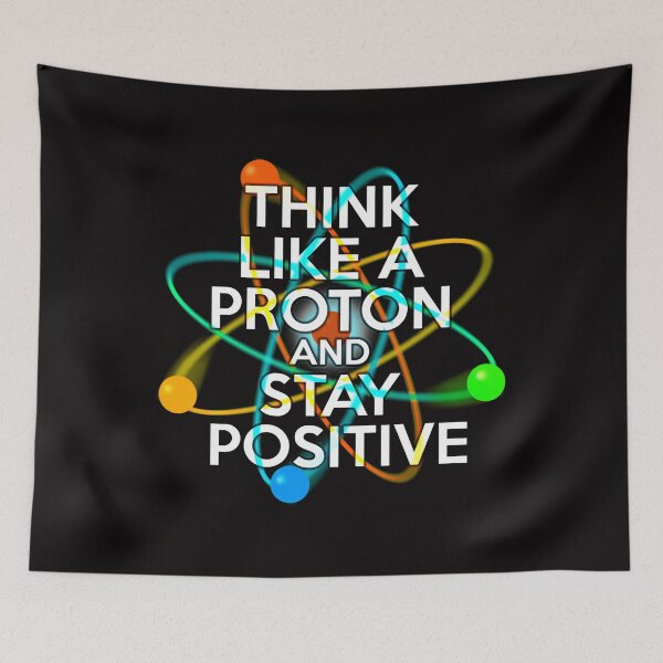 Item preview,  Think Like A Proton And Stay Positive Fun Science  designed and sold by asgraphix.