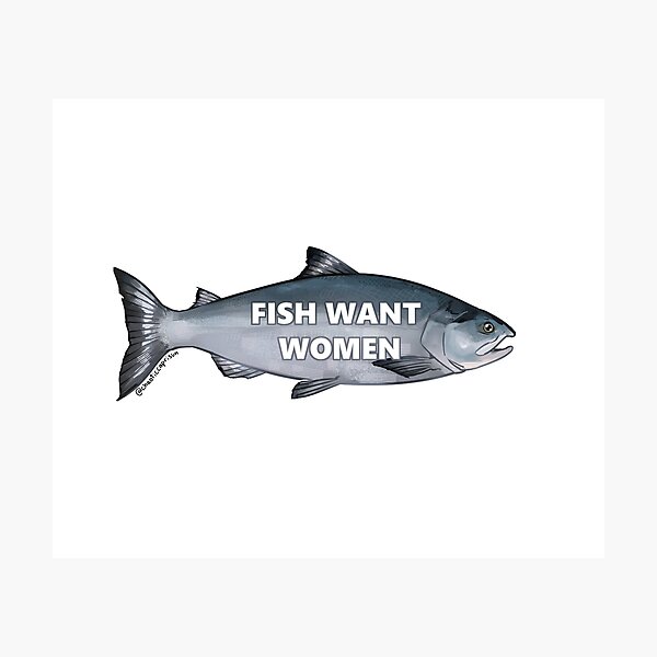 Item preview, fish want women designed and sold by chaoticcaprisun.