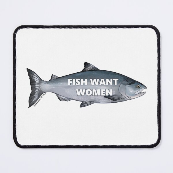 Item preview, fish want women designed and sold by chaoticcaprisun.