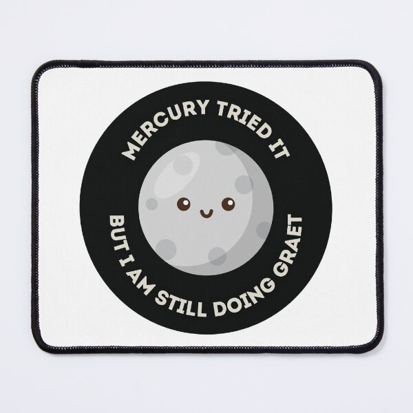Item preview, Mercury Tried It, But I’m Still Doing GRAET designed and sold by CosmicCutouts.