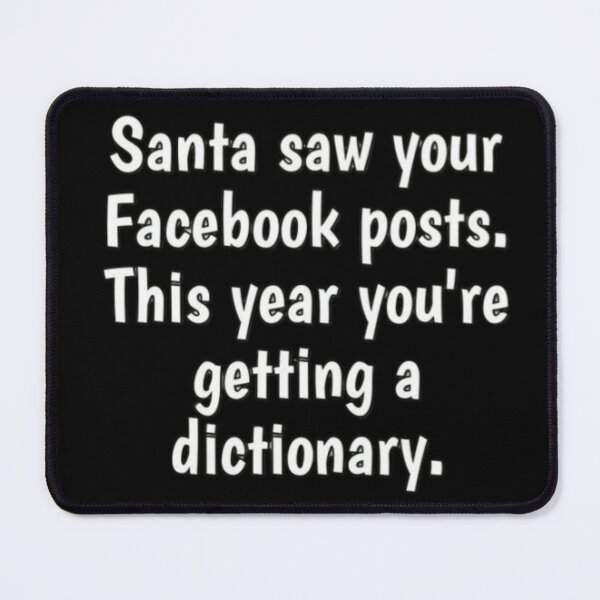 Item preview, Santa saw your posts. This year you are getting a dictionary designed and sold by FQFUNNYQUOTES.