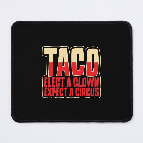 Item preview, TACO Elect a Clown Expect a Circus Funny Political designed and sold by Guerrilla-Dx.