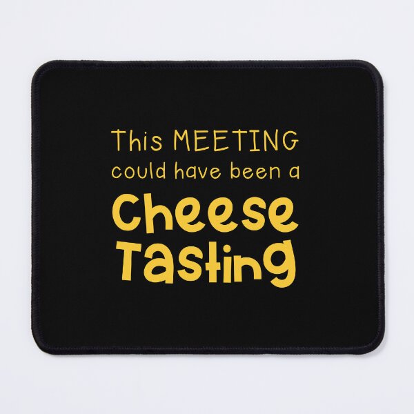 Item preview, This meeting could have been a cheese tasting designed and sold by jazzydevil.
