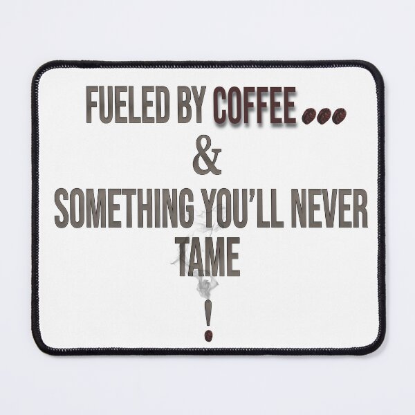 Item preview, Fueled by Coffee & the Untamable – Mysterious Quote Design designed and sold by ArtVibeDesign.