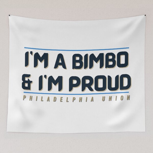 Item preview, I'm a BIMBO and I'm Proud (Philadelphia Union) designed and sold by Niche Fandoms R Us.