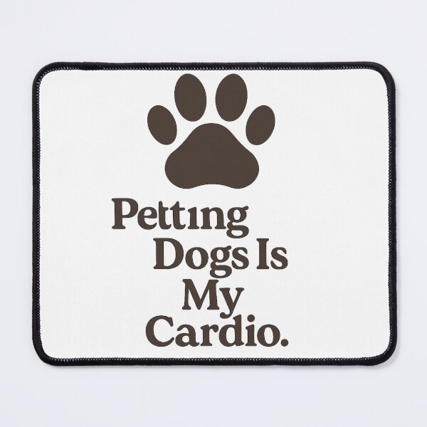 Item preview, Petting Dogs Is My Cardio designed and sold by Effort2Optional.