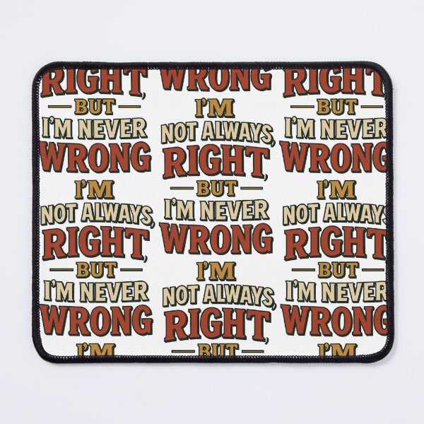 Item preview, I'm not always right, but I'm never wrong designed and sold by TrueNorthFit.