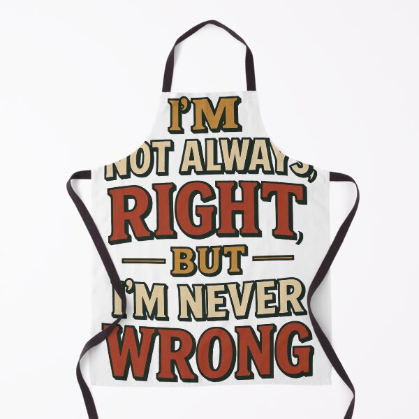 Item preview, I'm not always right, but I'm never wrong designed and sold by TrueNorthFit.