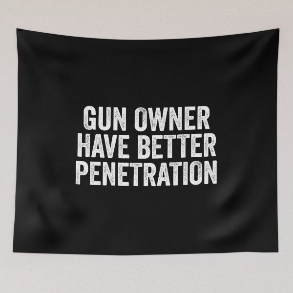 Item preview, Gun Owner Have Better Penetration - Funny Gun Owner Saying designed and sold by xhearalisa.