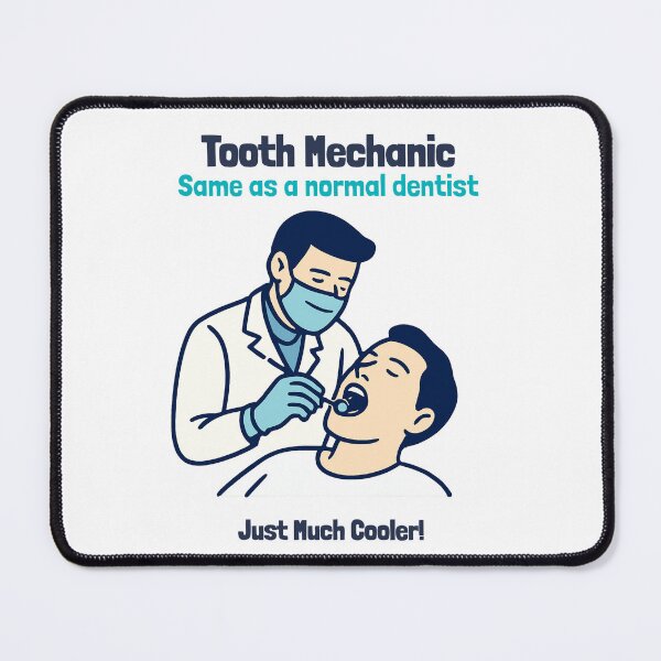 Item preview, Tooth Mechanic Same as a normal dentist, just much cooler! designed and sold by InkwildStudio.