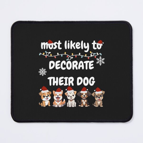 Item preview, Most likely to decorate their dog during Christmas designed and sold by apple-tea.