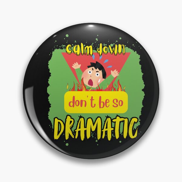 Item preview, don't be so dramatic designed and sold by aledfychan.