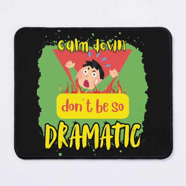 Item preview, don't be so dramatic designed and sold by BandM Jos-Wilias.