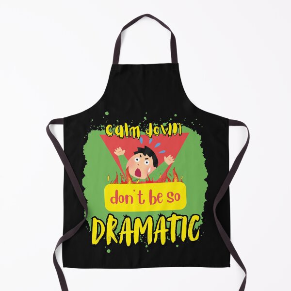 Item preview, don't be so dramatic designed and sold by aledfychan.