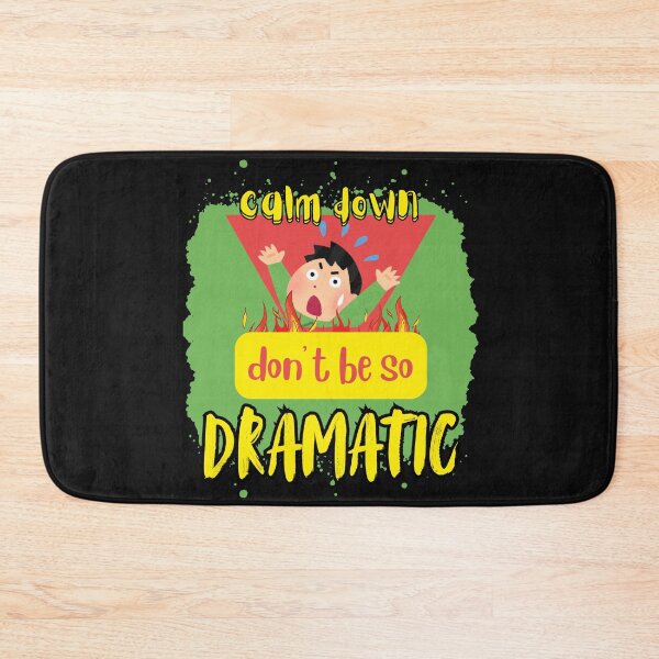 Item preview, don't be so dramatic designed and sold by aledfychan.