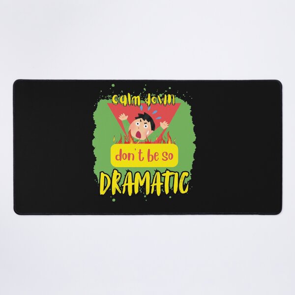 Item preview, don't be so dramatic designed and sold by aledfychan.