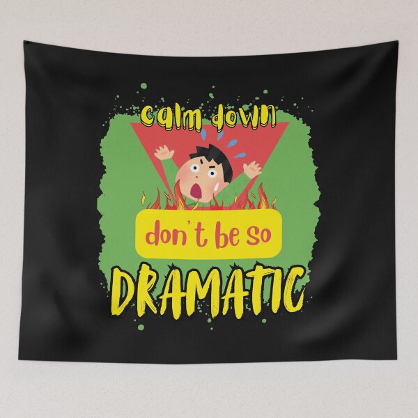 Item preview, don't be so dramatic designed and sold by aledfychan.