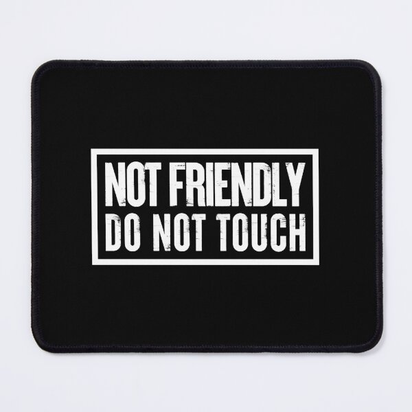Item preview, Not Friendly Do Not Touch designed and sold by zeviwanty.
