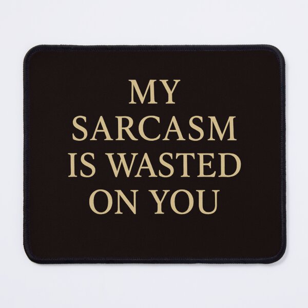 Item preview, My Sarcasm Is Wasted On You – Clever Minimalist Design designed and sold by Tadeusz1.