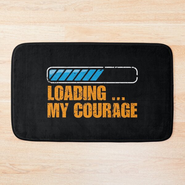 Item preview, Distressed Loading Bar with “Loading... My Courage” in Orange Blocky Font designed and sold by SplashTastic.
