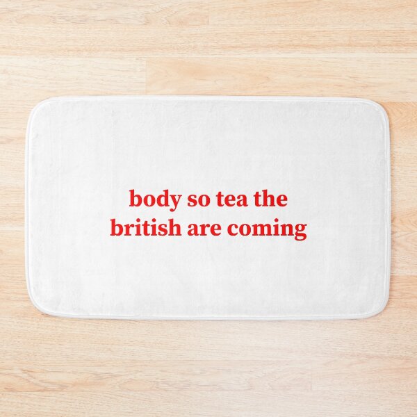Item preview, Body so tea the British are coming  designed and sold by Shanyacreates.