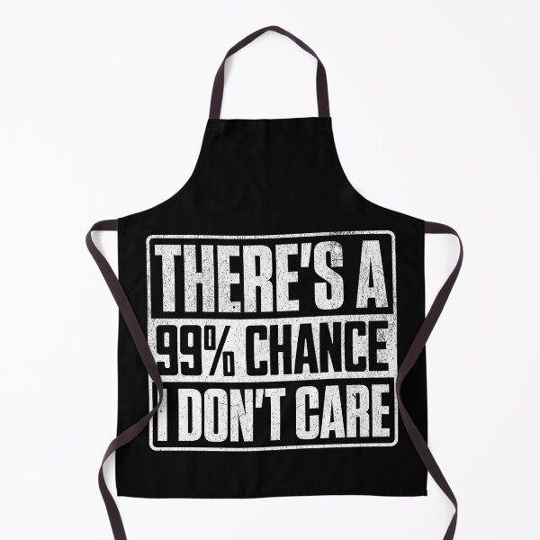 Item preview, There's a 99% Chance I Don't Care designed and sold by Studio Bankai.
