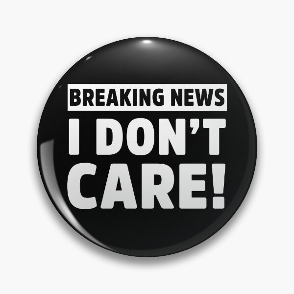 Item preview, Breaking News I Don’t Care Funny Sarcastic meme designed and sold by treasure-crafts.