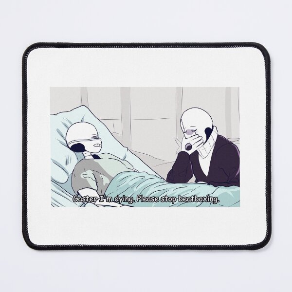 Item preview, Gaster i'm dying stop beatboxing meme designed and sold by secrettps.
