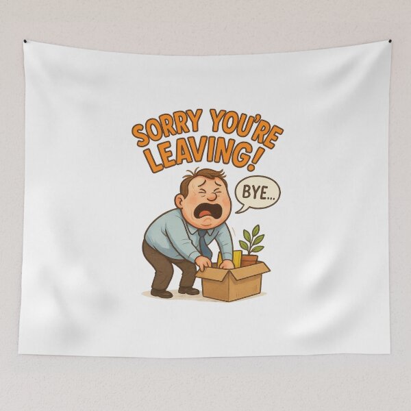 Item preview, Sorry You’re Leaving – Funny Sad Coworker Farewell Moment designed and sold by Aryabek.