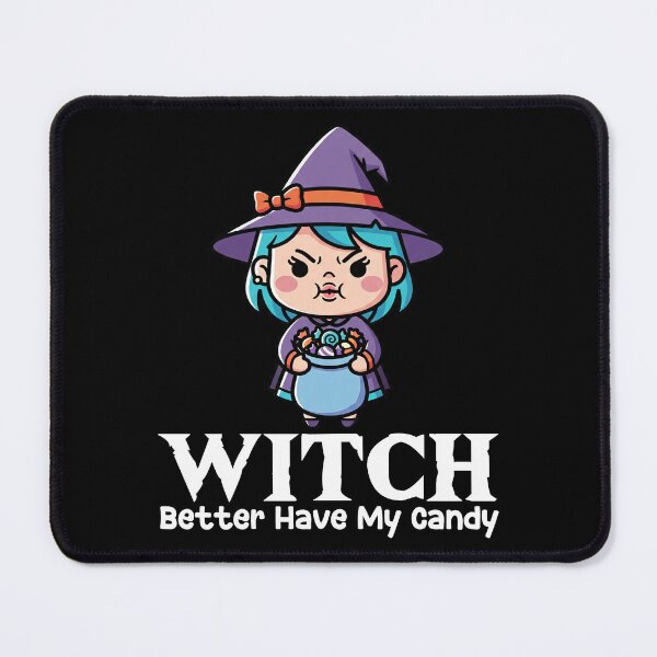 Item preview, WITCH BETTER HAVE MY CANDY - WITCH HALLOWEEN designed and sold by KEF Custom.