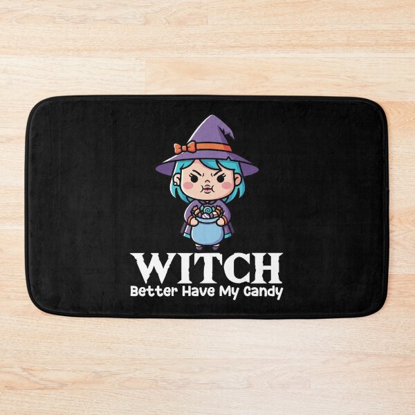 Item preview, WITCH BETTER HAVE MY CANDY - WITCH HALLOWEEN designed and sold by KEF Custom.