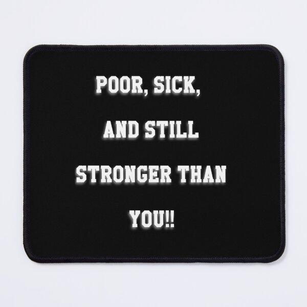 Item preview, Poor, sick, and still stronger than you designed and sold by Twisted Visions.