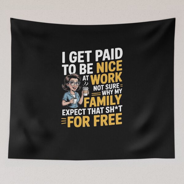 Item preview, I Get Paid To Be Nice At Work Funny Family Sarcasm Design designed and sold by MissRasheedHam.