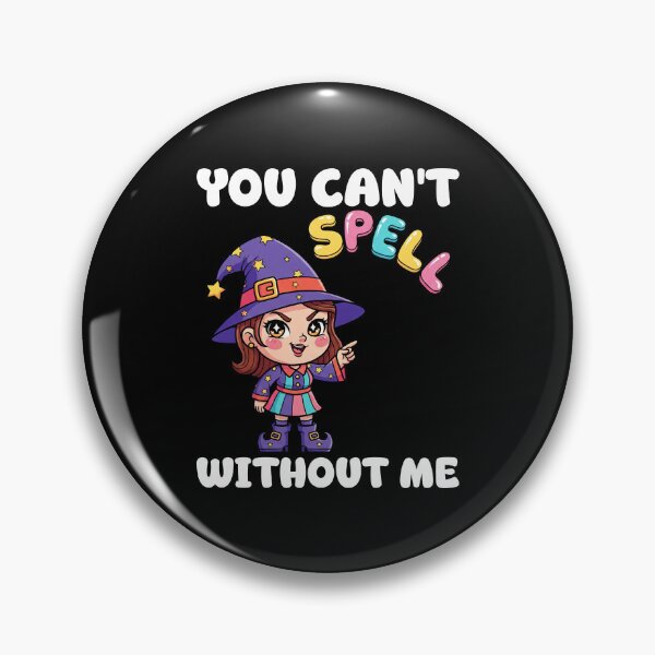 Item preview, YOU CAN'T SPELL WITHOUT ME - WITCH HALLOWEEN designed and sold by KEF Custom.