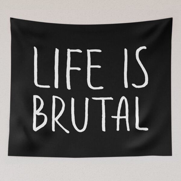 Item preview, Life Is Brutal designed and sold by IKDG.