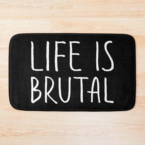Item preview, Life Is Brutal designed and sold by IKDG.