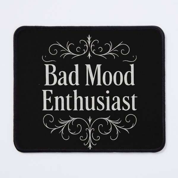 Item preview, Bad Mood Enthusiast – Funny Sarcastic Gothic Design designed and sold by nbg2012.