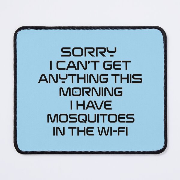 Item preview, Funny quote Wi-Fi mosquitoes humor designed and sold by SayItPrint.
