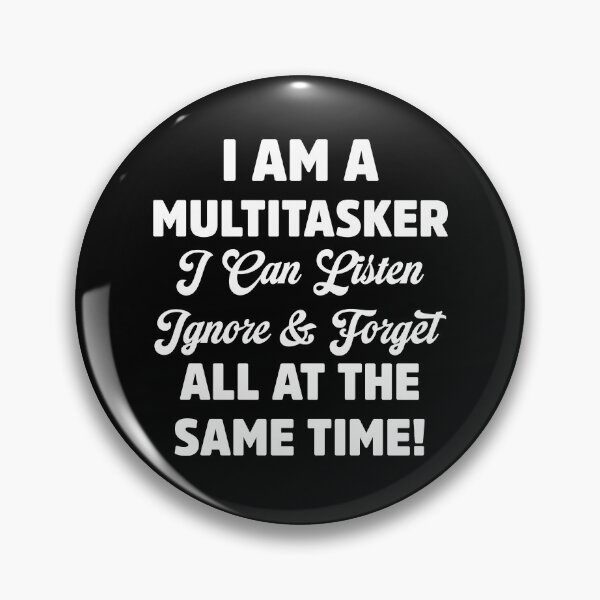 Item preview, I Am A Multitasker Quote Listen Ignore Forget Funny designed and sold by treasure-crafts.