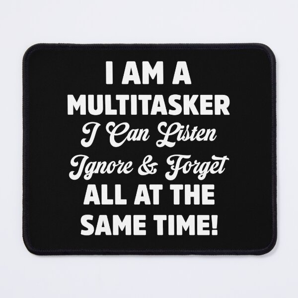 Item preview, I Am A Multitasker Quote Listen Ignore Forget Funny designed and sold by treasure-crafts.