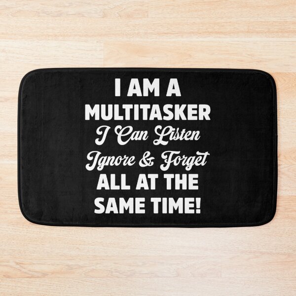Item preview, I Am A Multitasker Quote Listen Ignore Forget Funny designed and sold by treasure-crafts.