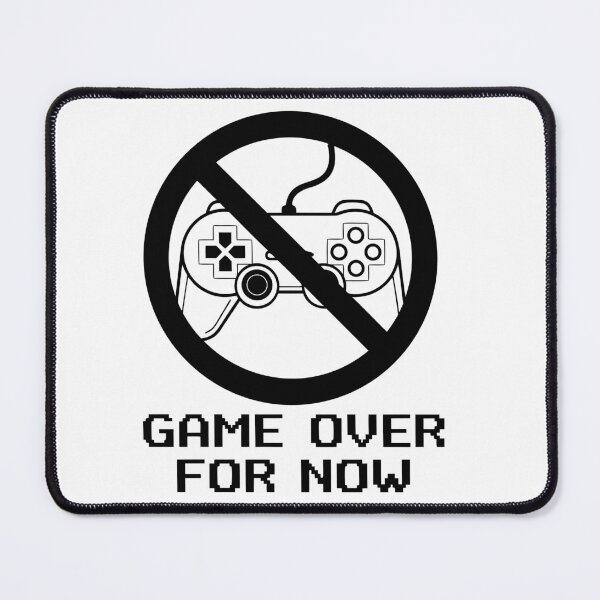Item preview, Game Over For Now Stop Gaming Sign designed and sold by AFernandesDSG.