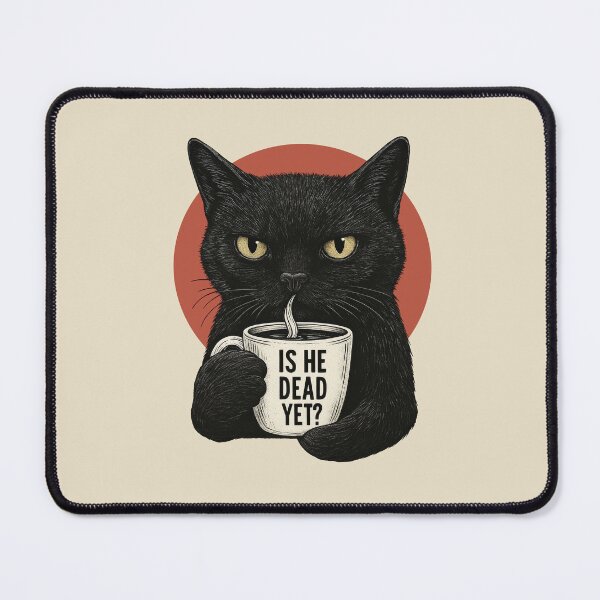 Item preview, Is he dead yet? Funny black cat designed and sold by Darkifun.