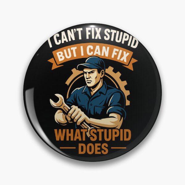 Item preview, I Can't Fix Stupid But I Can Fix What Stupid Does designed and sold by LuminOrb.